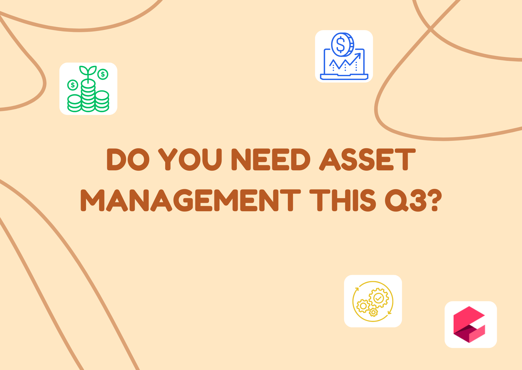 Do You Need Asset Management This Q3?