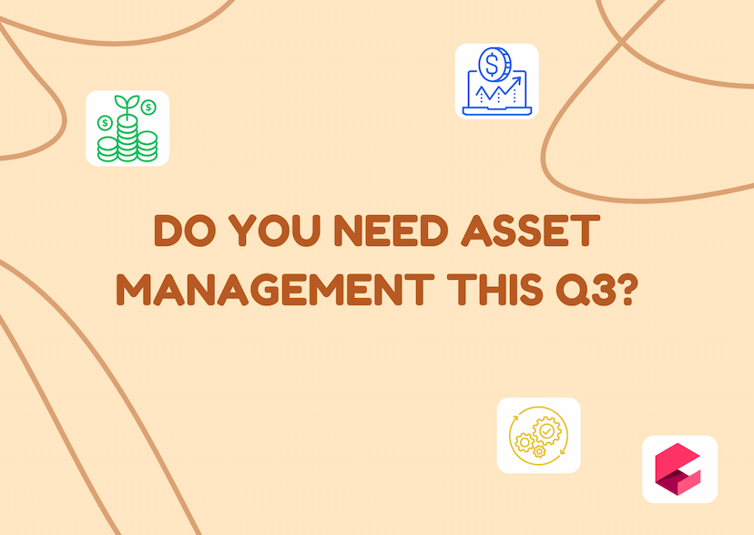 Do You Need Asset Management This Q3?