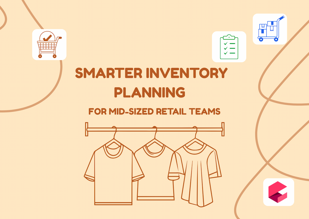 Smarter Inventory Planning for Mid-Sized Retail Teams
