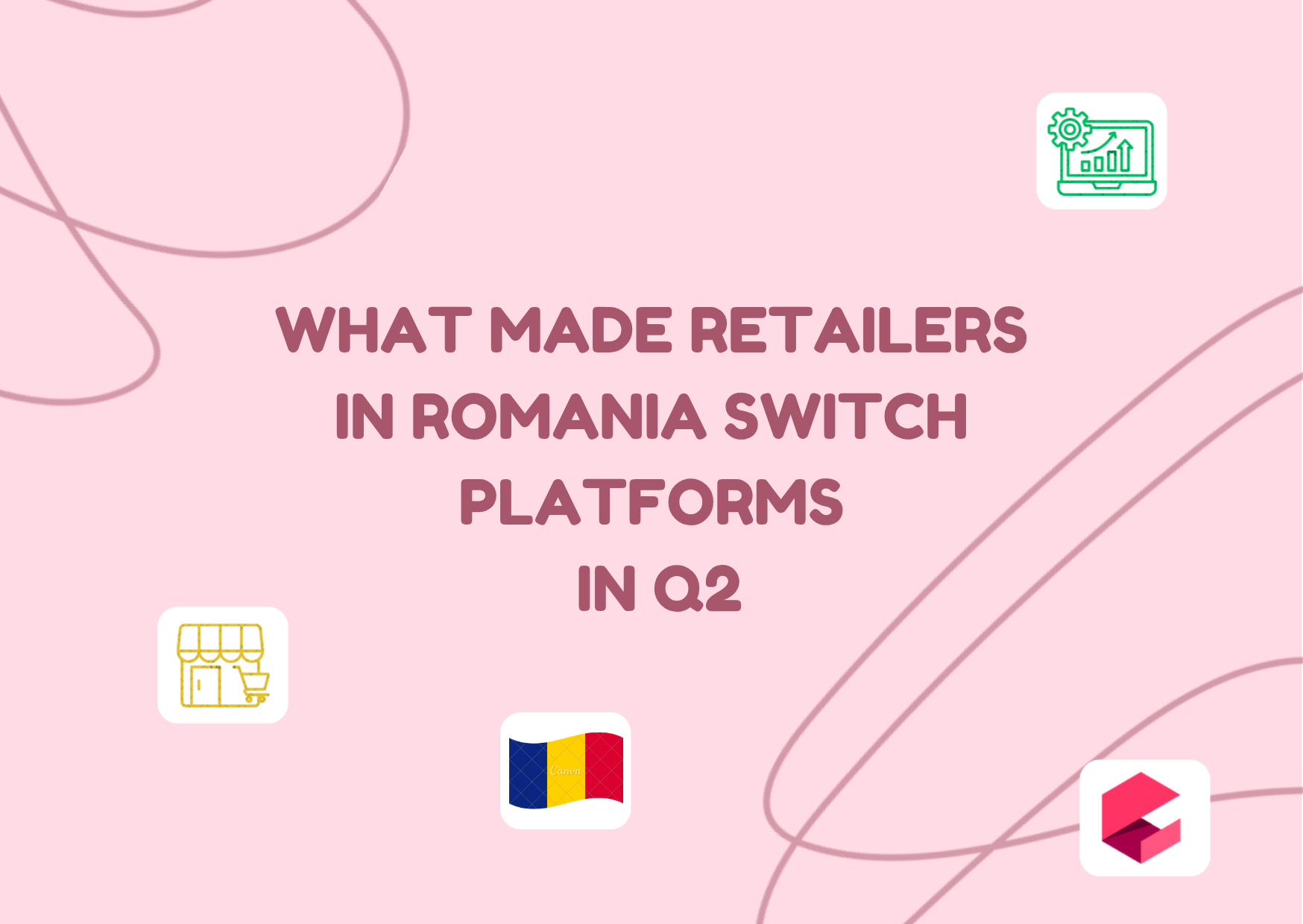 What Made Retailers in Romania Switch Platforms in Q2